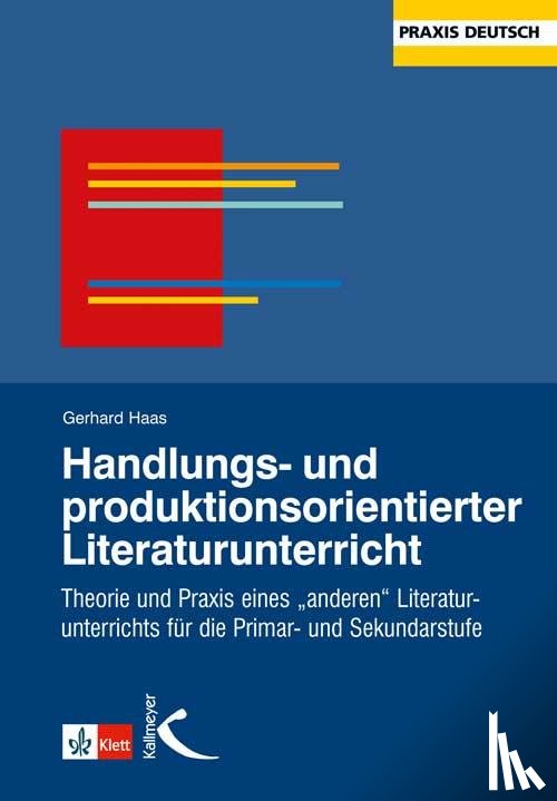 Haas, Gerhard - Handlungs- und produktionsorientierter Literaturunterricht