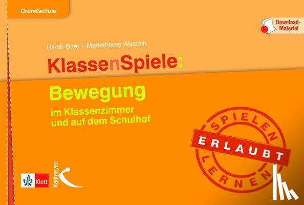Baer, Ulrich, Waschk, Marietheres - KlassenSpiele: Bewegung