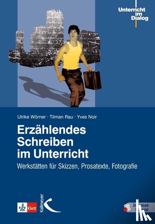 Wörner, Ulrike, Noir, Yves, Rau, Tilman - Erzählendes Schreiben im Unterricht