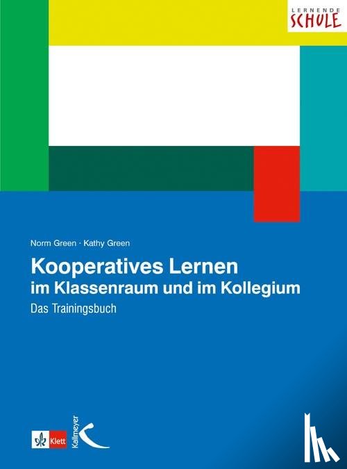 Green, Norm, Green, Kathy - Kooperatives Lernen im Klassenraum und im Kollegium