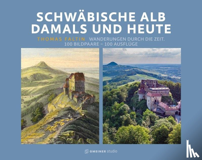 Faltin, Thomas - Schwäbische Alb damals und heute