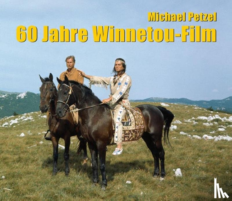 Petzel, Michael - 60 Jahre Winnetou-Film