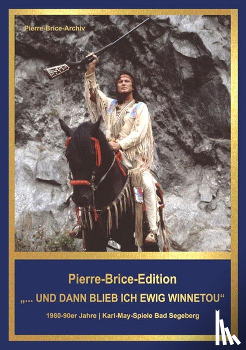 Brice, Hella - Pierre-Brice-Edition Band 3 "...und dann blieb ich ewig Winnetou"