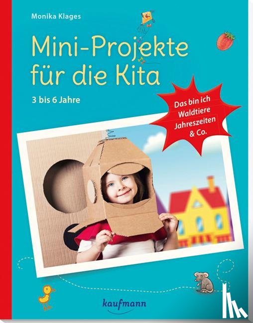 Klages, Monika - Mini-Projekte für die Kita: 3 - 6 Jahre