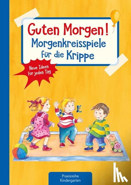 Klein, Suse - Guten Morgen! Morgenkreisspiele für die Krippe