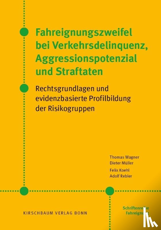 Wagner, Thomas, Müller, Dieter, Koehl, Felix, Rebler, Adolf - Fahreignungszweifel bei Verkehrsdelinquenz, Agressionspotenzial und Straftaten