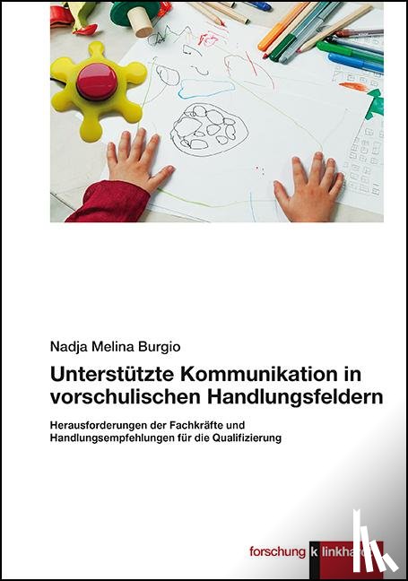 Burgio, Nadja Melina - Unterstützte Kommunikation in vorschulischen Handlungsfeldern.
