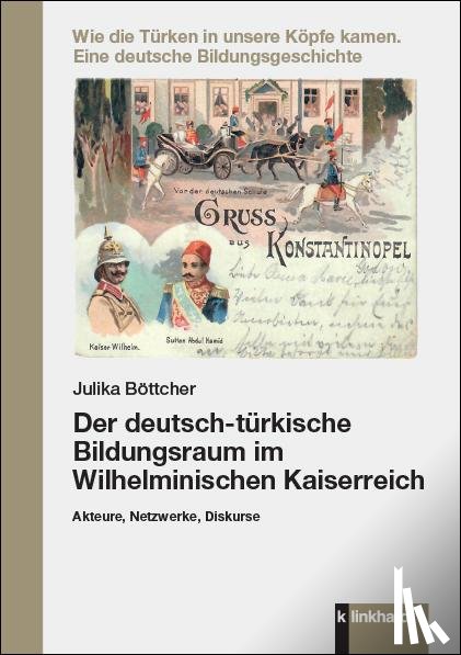 Böttcher, Julika - Der deutsch-türkische Bildungsraum im Wilhelminischen Kaiserreich