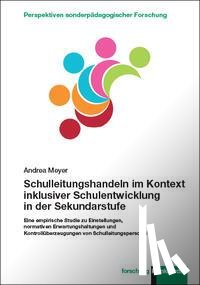 Meyer, Andrea - Schulleitungshandeln im Kontext inklusiver Schulentwicklung in der Sekundarstufe