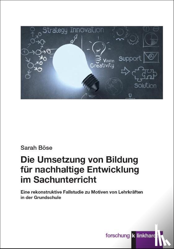 Böse, Sarah - Die Umsetzung von Bildung für nachhaltige Entwicklung im Sachunterricht