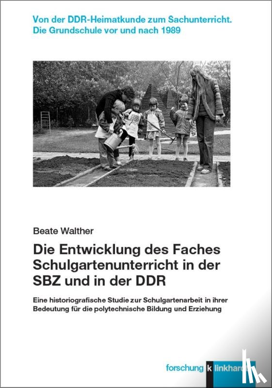 Walther, Beate - Die Entwicklung des Faches Schulgartenunterricht in der SBZ und in der DDR
