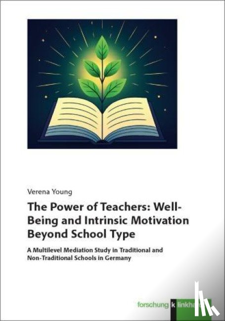 Young, Verena - The Power of Teachers: Well-Being and Intrinsic Motivation Beyond School Type
