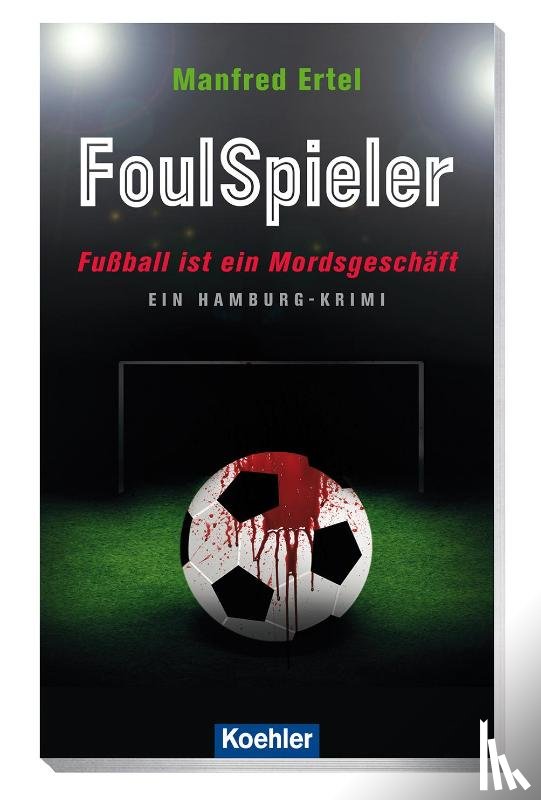 Ertel, Manfred - FoulSpieler - Fußball ist ein Mordsgeschäft