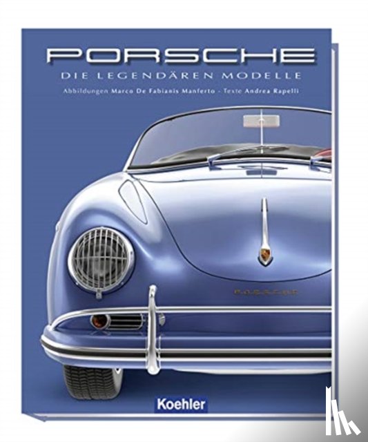 A. RAPELLI - PORSCHE DIE LEGENDAREN MODELLE
