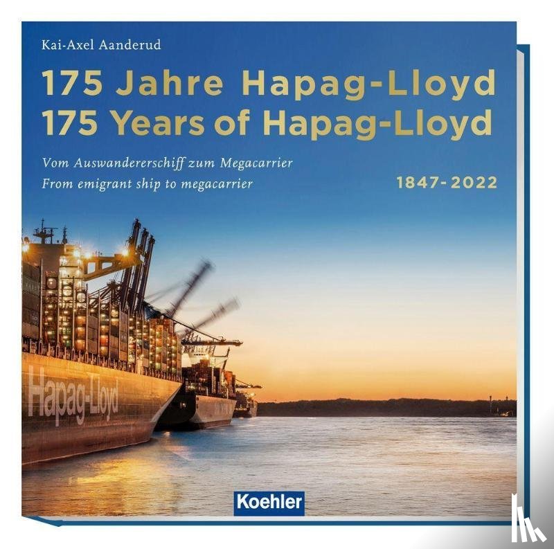 Aanderud, Kai-Axel - 175 Jahre Hapag-Lloyd - 175 Years of Hapag-Lloyd 1847-2022