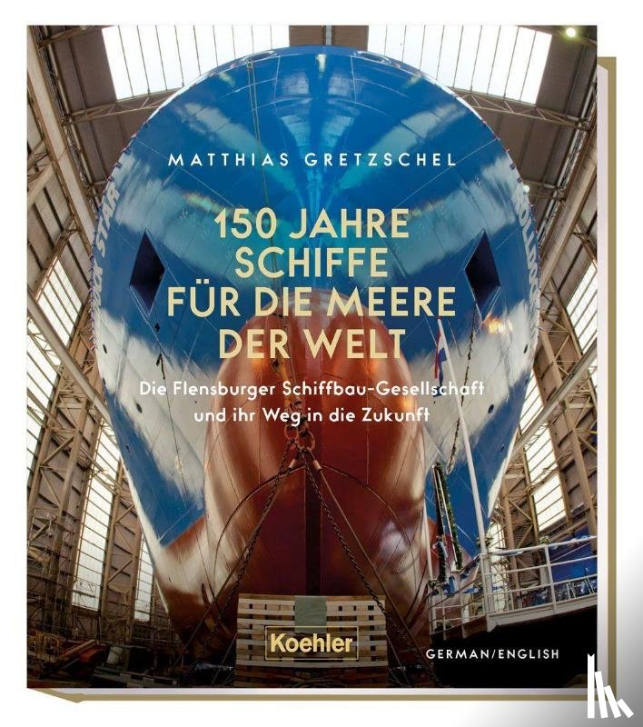 Gretzschel, Matthias - 150 Jahre Schiffe für die Meere der Welt