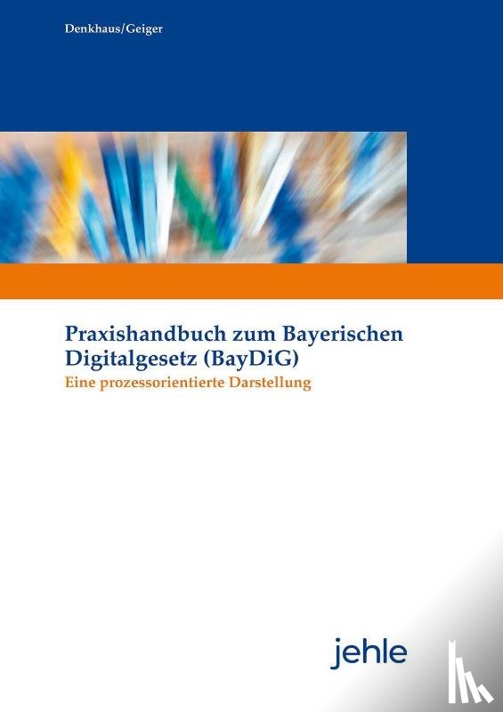 Denkhaus, Wolfgang, Geiger, Klaus - Praxishandbuch zum Bayerischen Digitalgesetz (BayDiG)