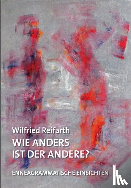 Reifarth, Wilfried - Wie anders ist der Andere?