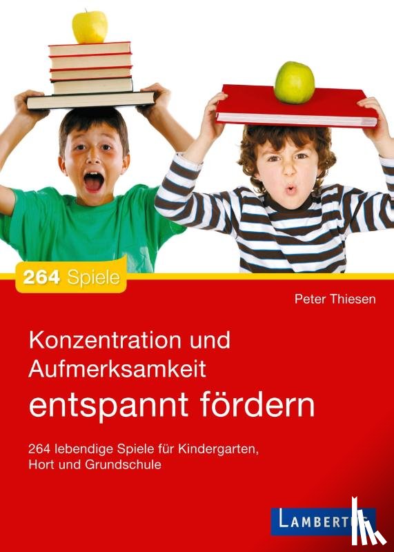 Thiesen, Peter - Konzentration und Aufmerksamkeit entspannt fördern