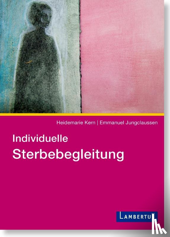 Kern, Heidemarie, Jungclaussen, Emmanuel - Individuelle Sterbebegleitung
