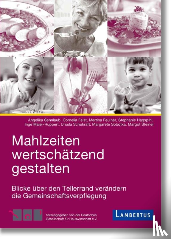 Sennlaub, Angelika, Feist, Cornelia, Feulner, Martina, Hagspihl, Stephanie - Mahlzeiten wertschätzend gestalten