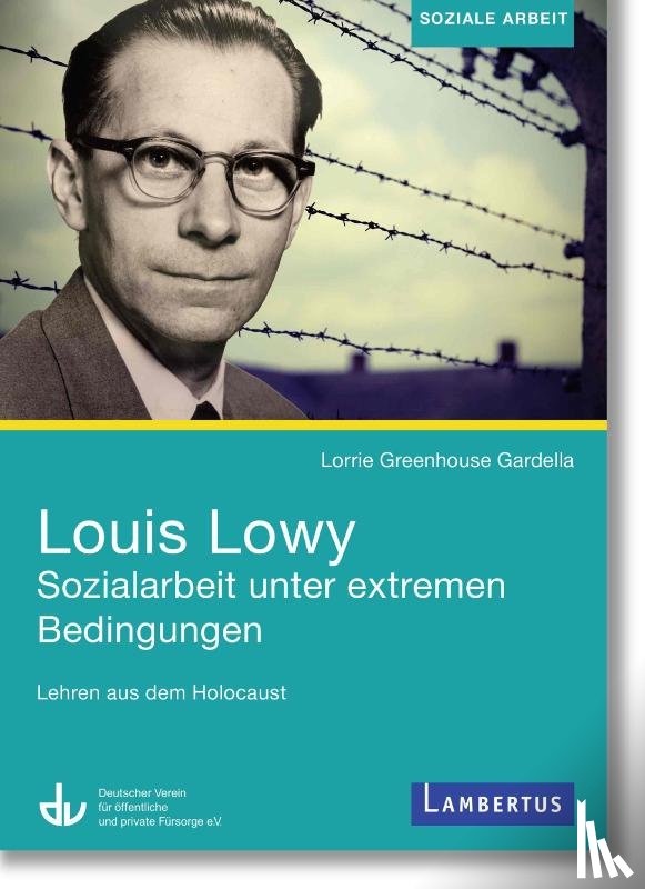 Greenhouse Gardella, Lorrie - Louis Lowy - Sozialarbeit unter extremen Bedingungen
