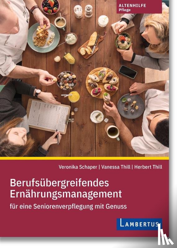 Schaper, Veronika, Thill, Vanessa, Thill, Herbert - Berufsübergreifendes Ernährungsmanagement für eine Seniorenverpflegung mit Genuss