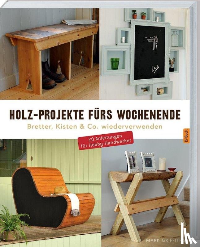 Griffiths, Mark - Holz-Projekte fürs Wochenende