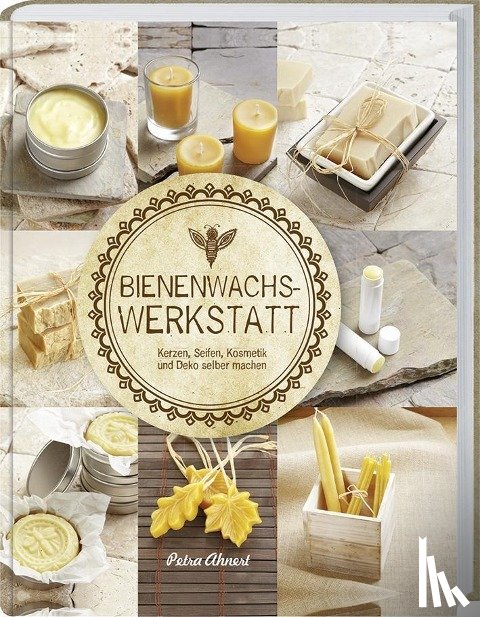 Ahnert, Petra - Bienenwachs Werkstatt