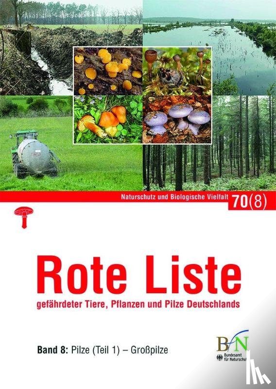  - Rote Liste gefährdeter Tiere, Pflanzen und Pilze Deutschlands - Bd 8: Pilze (Teil 1) Großpilze
