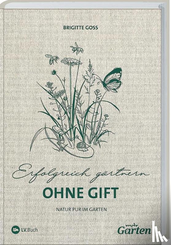Goss, Brigitte - MDR Garten - Erfolgreich Gärtnern ohne Gift