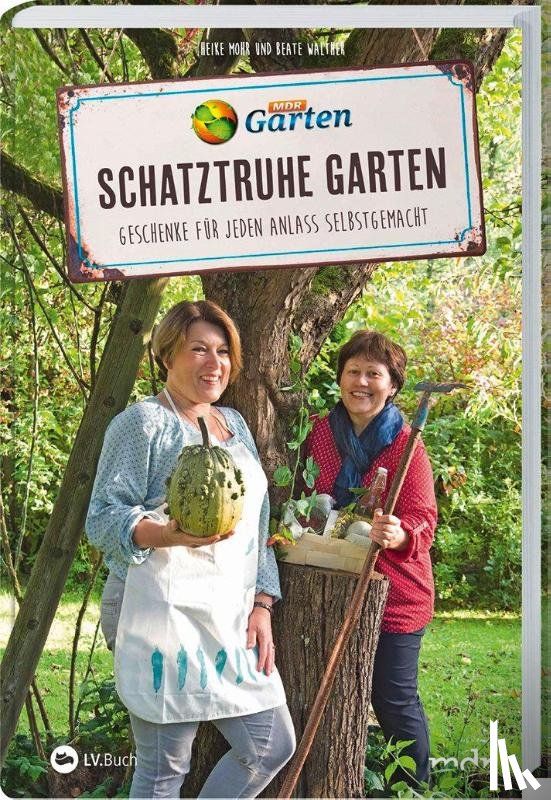 Walther, Beate, Mohr, Heike - MDR Garten - Schatztruhe Garten