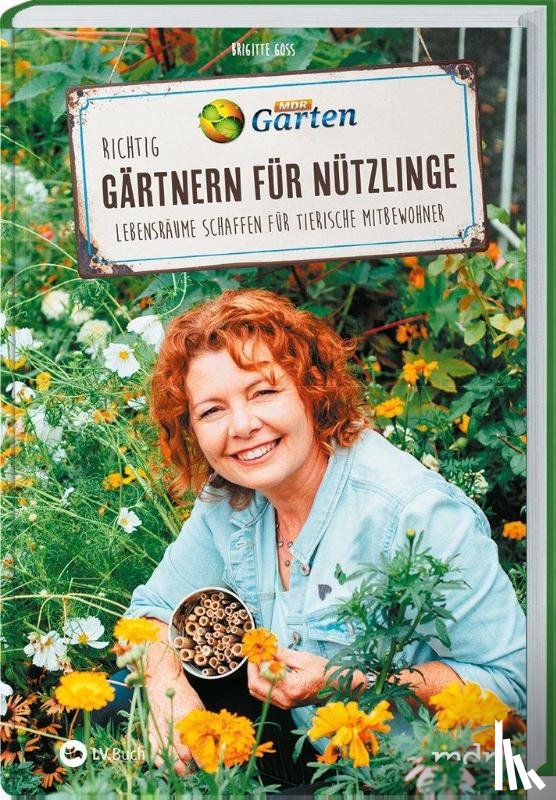 Goss, Brigitte - MDR Garten - Richtig gärtnern für Nützlinge