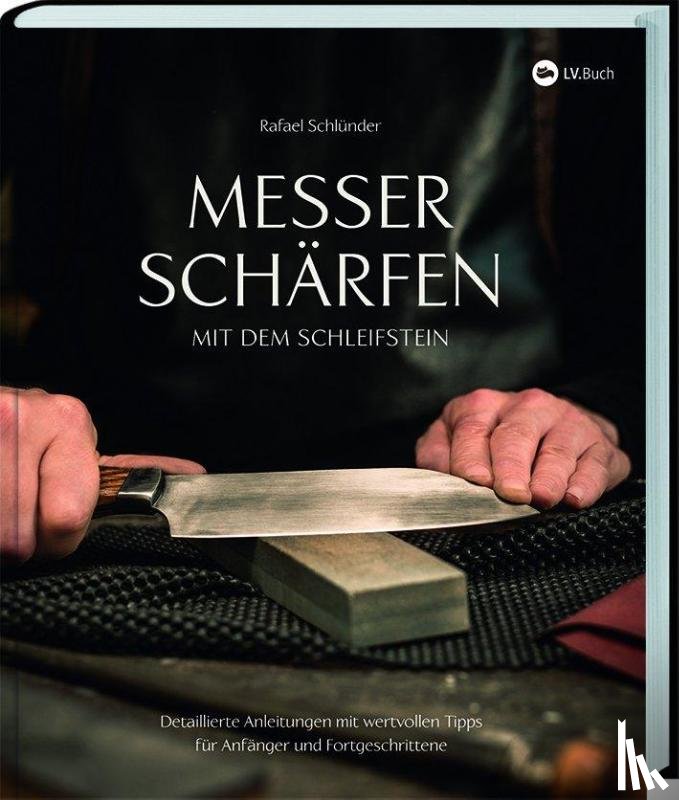 Schlünder, Rafael - Messer schärfen mit dem Schleifstein