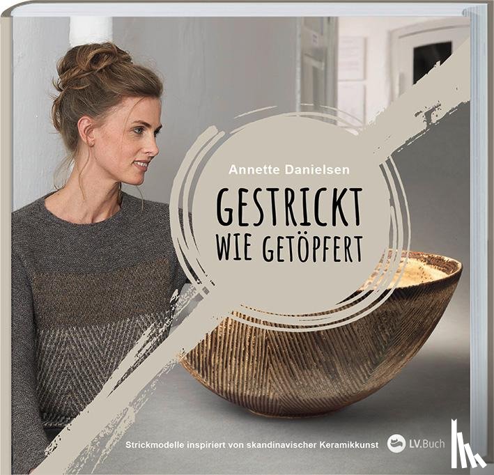 Danielsen, Annette - Gestrickt wie getöpfert