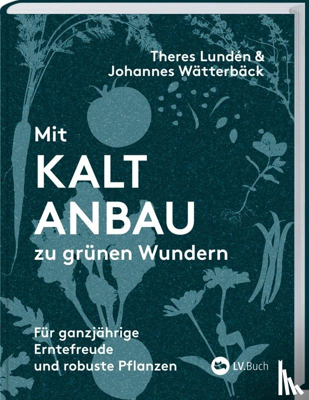 Theres Lundén, Wätterbäck, Johannes - Mit Kaltanbau zu grünen Wundern