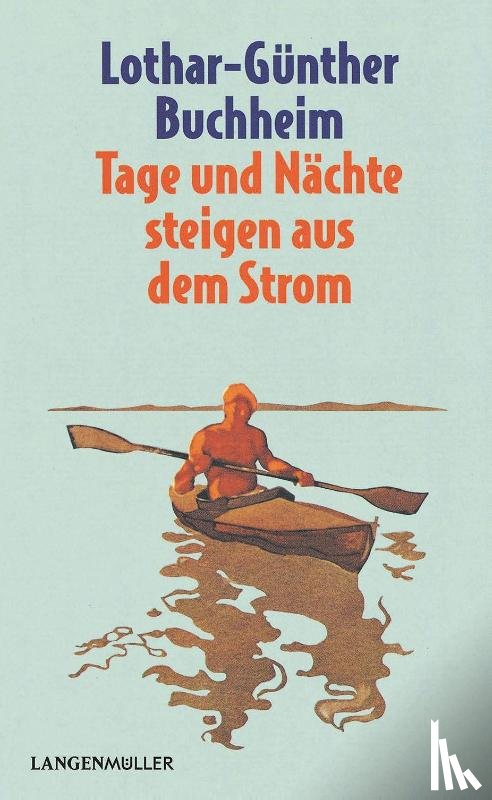 Buchheim, Lothar-Günther - Tage und Nächte steigen aus dem Strom