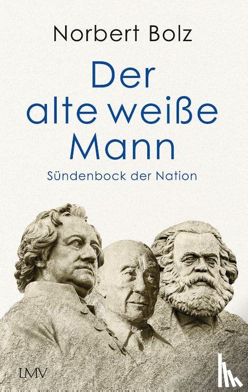 Bolz, Norbert - Der alte weiße Mann