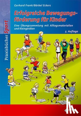 Frank, Gerhard, Eckers, Bärbel - Erfolgreiche Bewegungsförderung für Kinder
