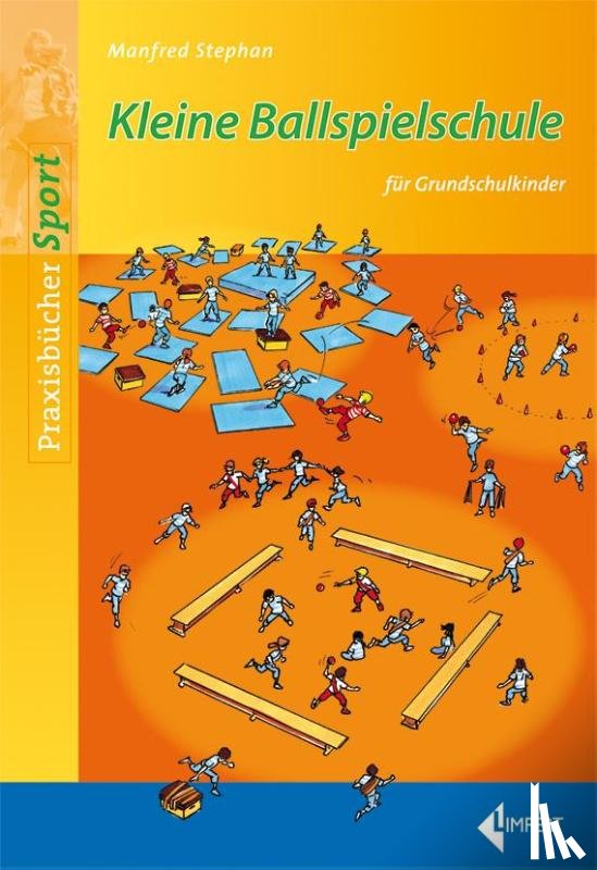 Stephan, Manfred - Kleine Ballspielschule für Grundschulkinder