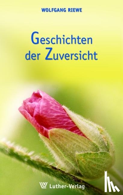 Riewe, Wolfgang - Geschichten der Zuversicht