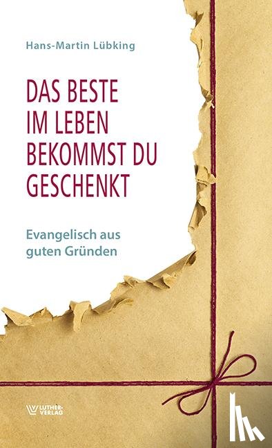 Lübking, Hans-Martin - Das Beste im Leben bekommst Du geschenkt