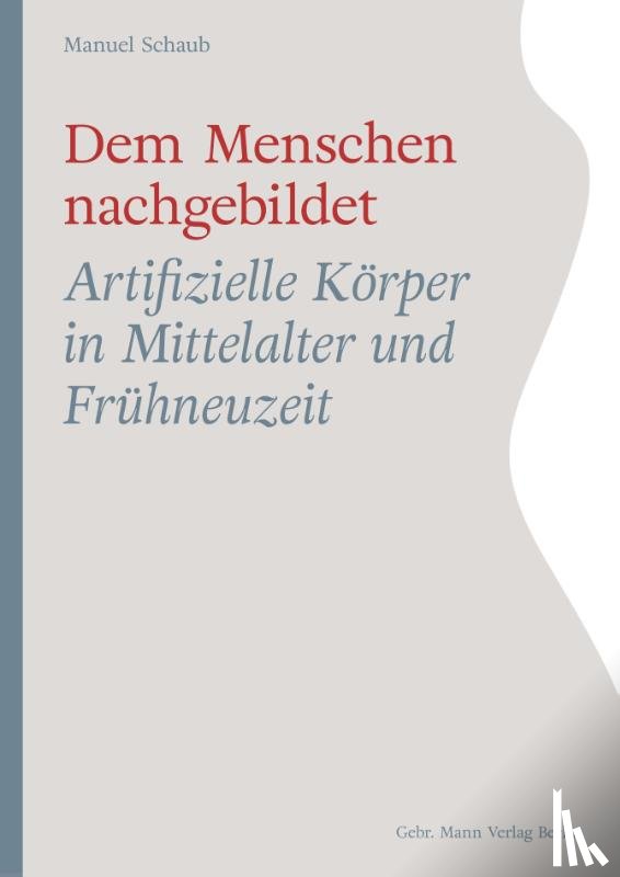 Schaub, Manuel - Dem Menschen nachgebildet
