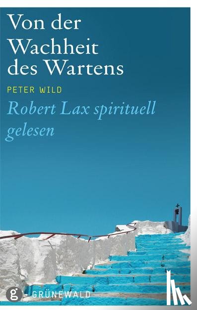 Wild, Peter - Von der Wahrheit des Wartens