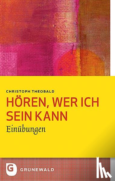 Theobald, Christoph - Hören, wer ich sein kann