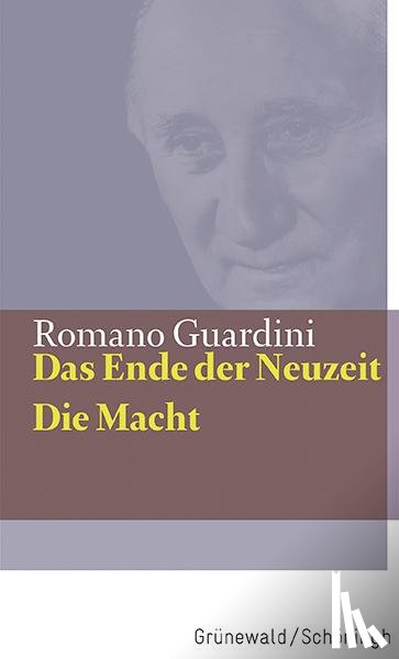 Guardini, Romano - Das Ende der Neuzeit / Die Macht