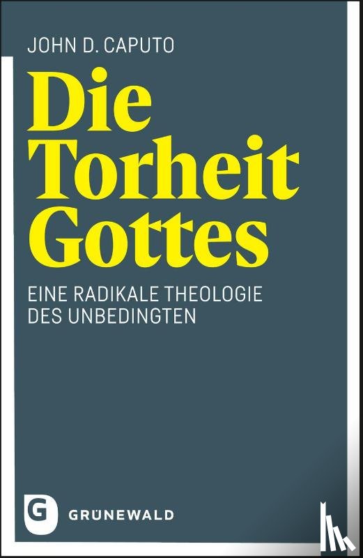 Caputo, John D. - Die Torheit Gottes