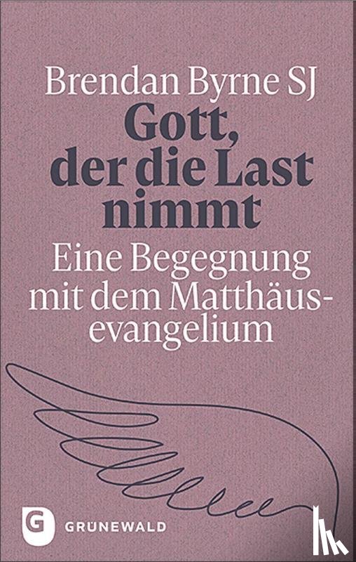 Byrne, Brendan - Gott, der die Last nimmt