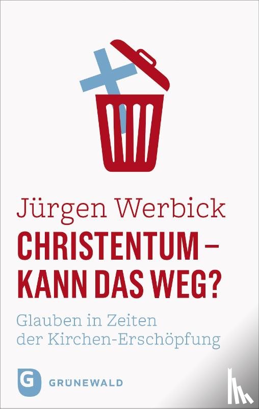 Werbick, Jürgen - Christentum - kann das weg?