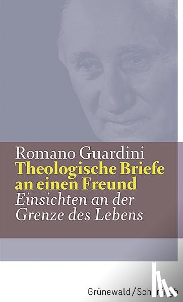 Guardini, Romano - Theologische Briefe an einen Freund